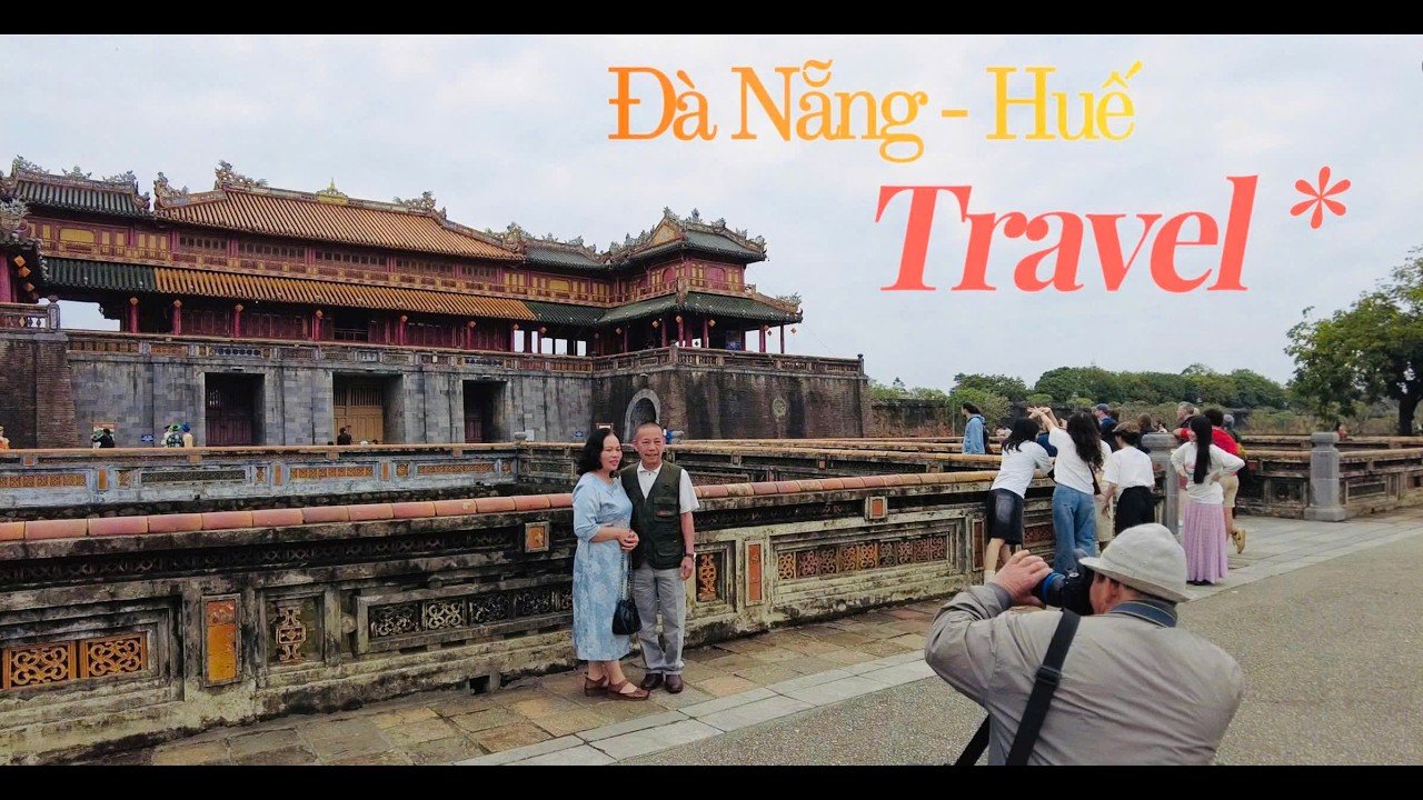 Du lịch Đà Nẵng - Huế (Từ thôn bản ra thành phố – chuyến du lịch đầu tiên của bố mẹ)