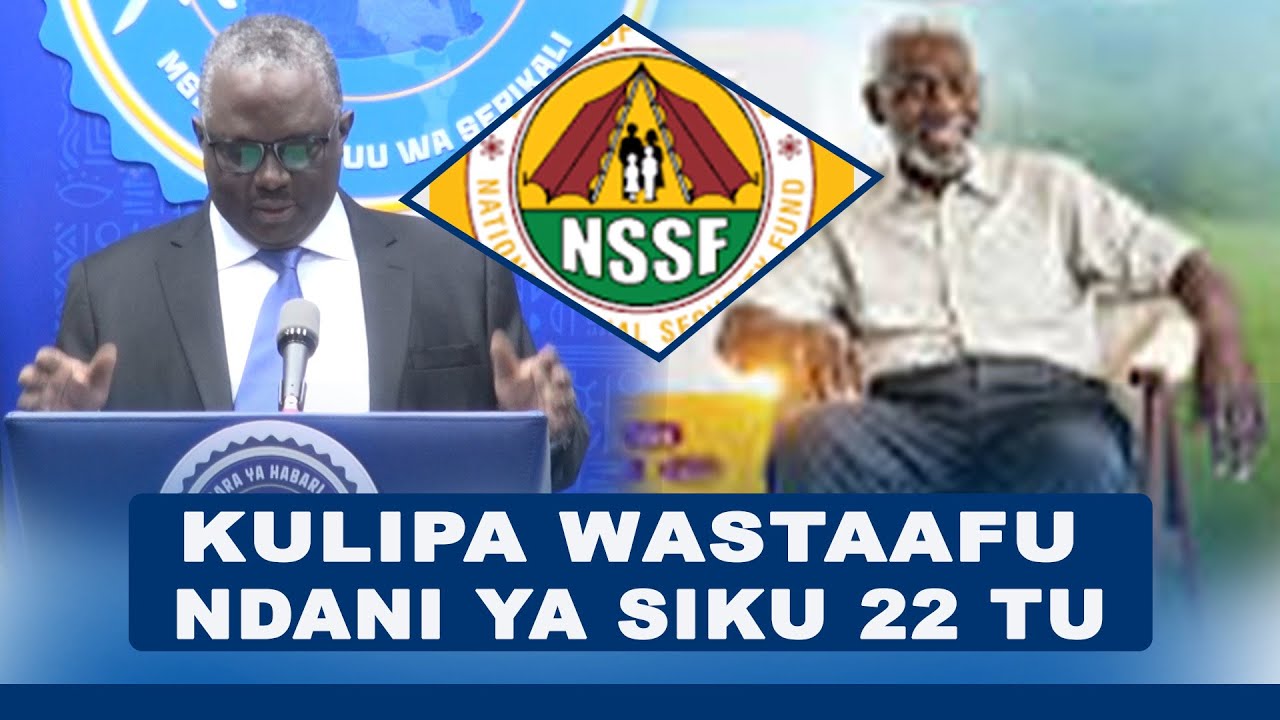 WASTAAFU KUNUFAIKA NA MFUKO WA NSSF KWA WAKATI
