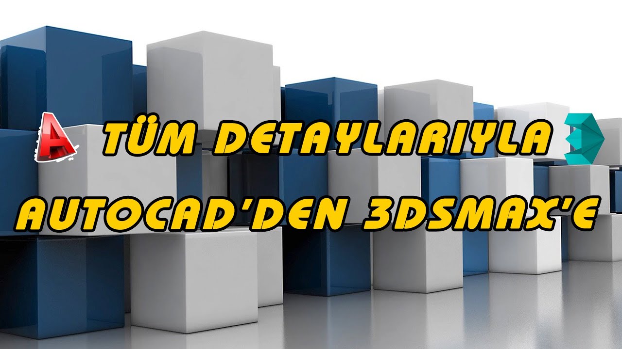 AutoCAD Çizim Dosyasını 3ds Max'e Atma Aktarma Dersi