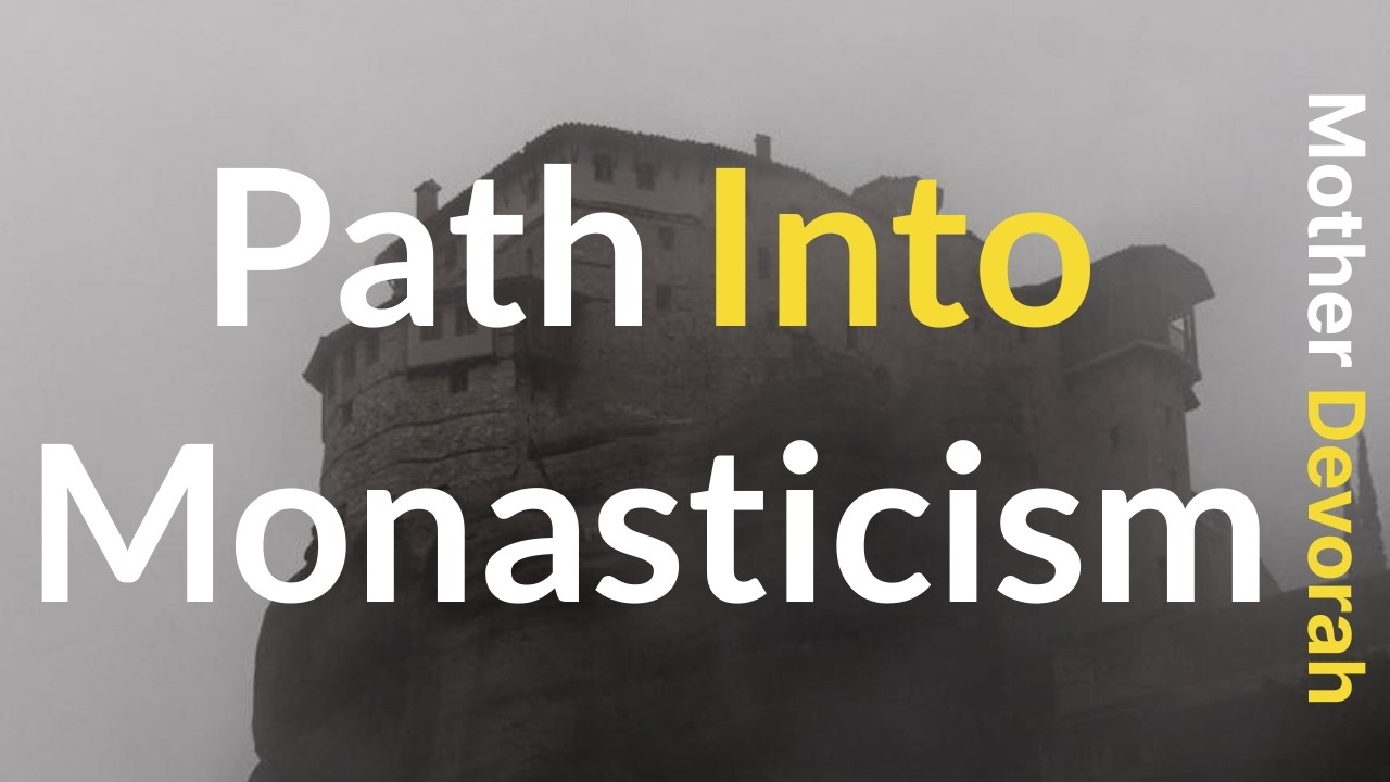 Path Towards Monasticism - Mother Devorah