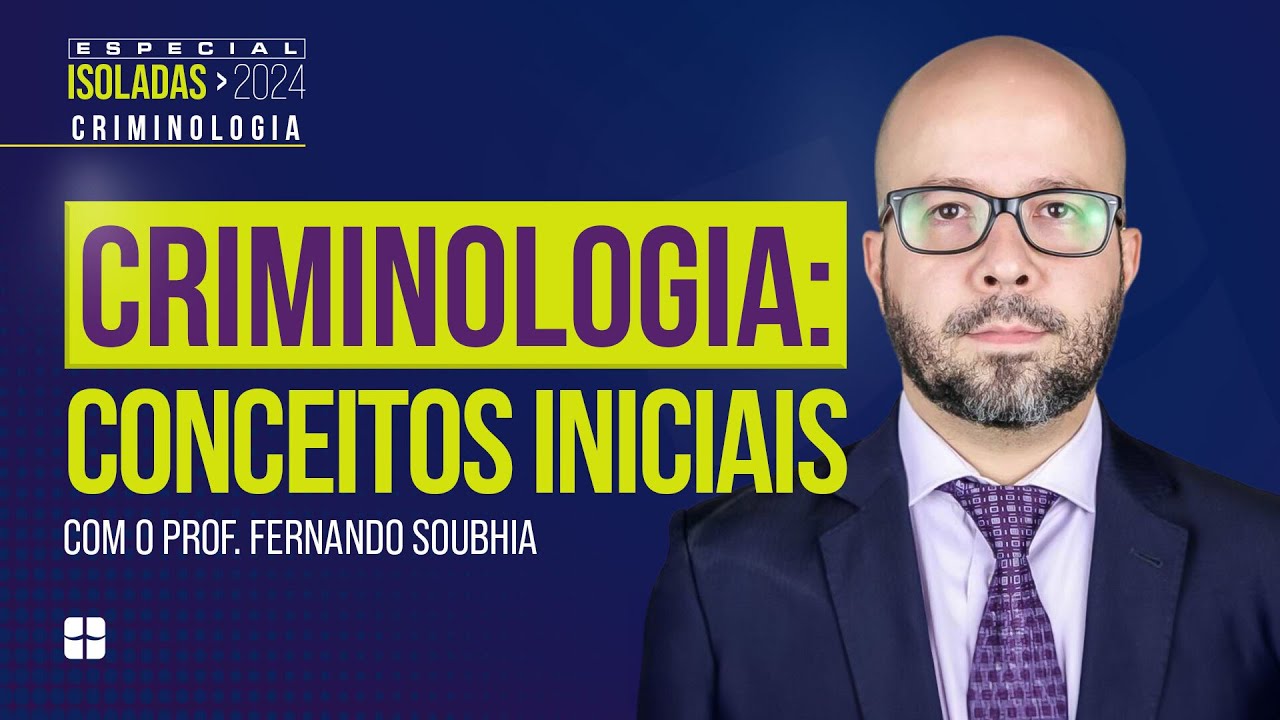 CRIMINOLOGIA: Conceitos Iniciais | Prof. Fernando Soubhia