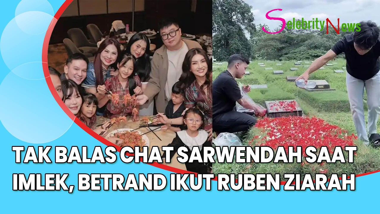 Tak Balas Chat Sarwendah Saat Imlek, Betrand Peto Terekam Ikut Ruben Onsu yang Ziarah Kubur