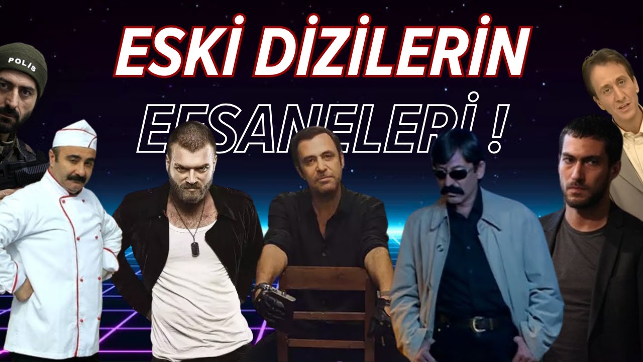 Türk Dizilerinin Unutulmaz Karakterleri