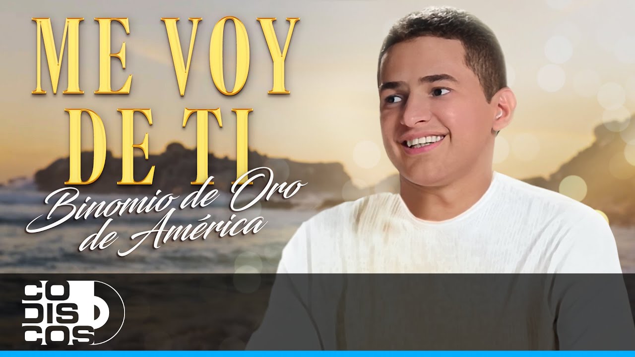 Me Voy De Ti, Binomio De Oro De América - Video