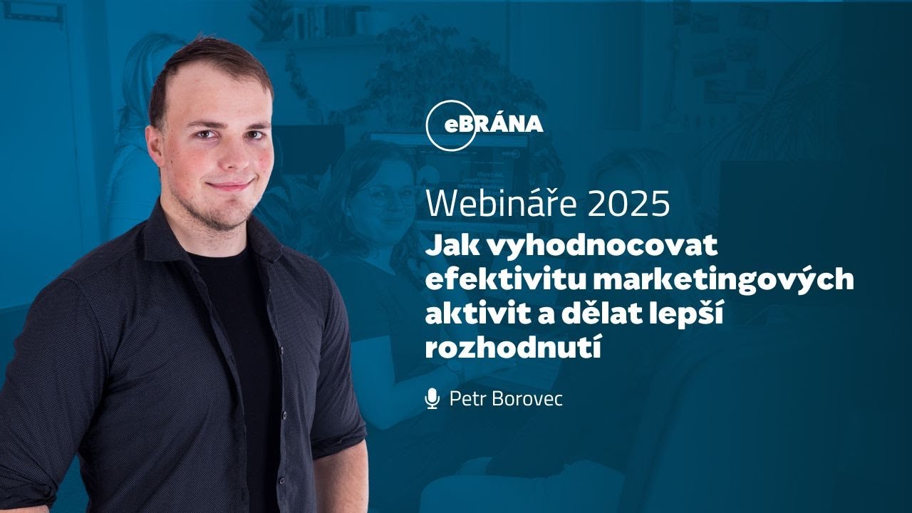 Jak vyhodnocovat efektivitu marketingových aktivit a dělat lepší rozhodnutí | eBRÁNA