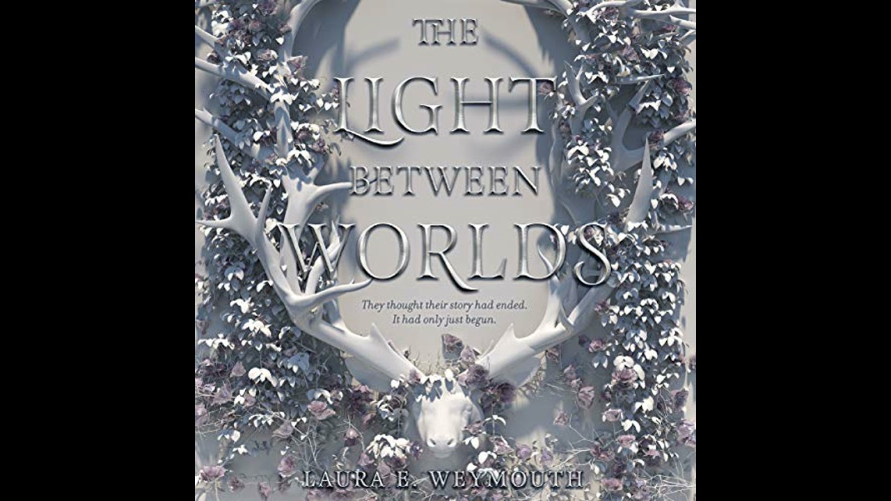 Light Between Worlds by Laura E. Weymouth | Full Audiobook