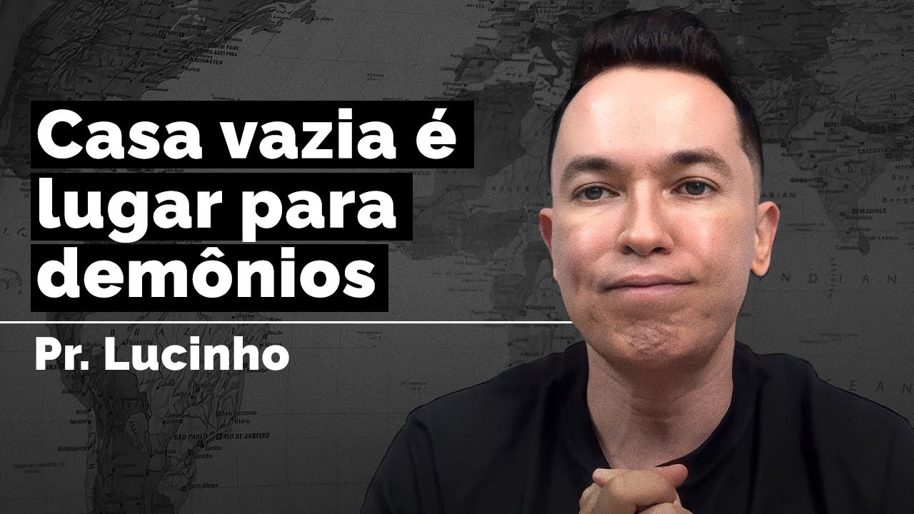 Casa vazia é lugar para demônios | Pr. Lucinho
