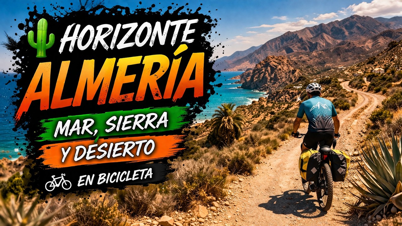 🌵HORIZONTE ALMERÍA: Mar, sierra y desierto en bicicleta 🚴‍♀️
