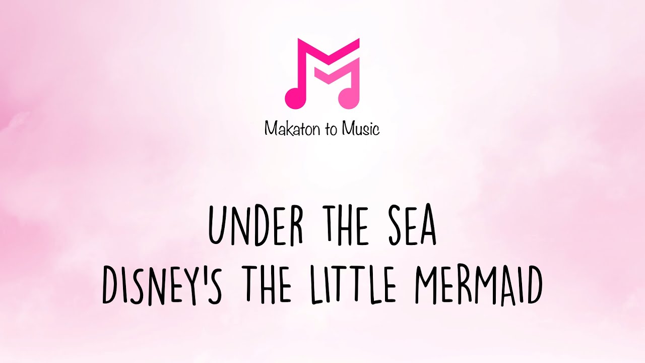 Under The Sea | Disney's The Little Mermaid | Makaton To Music