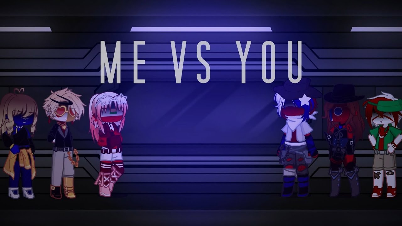 Me vs. You || Countryhumans Gacha MV || Statehumans