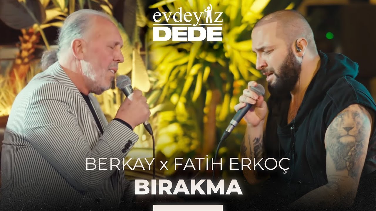 Bırakma (Akustik) - Fatih Erko&ccedil; & Berkay | Evdeyiz Dede