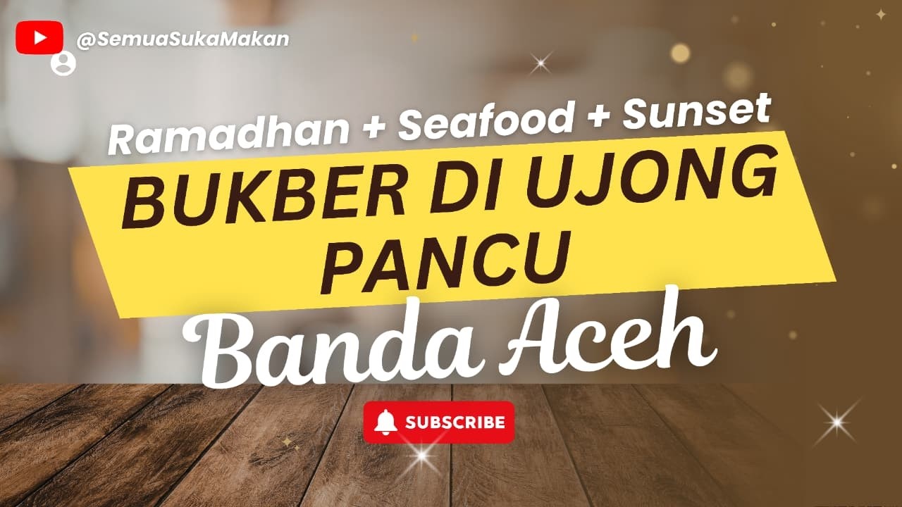 Ramadhan + Seafood + Sunset | Bukber di Ujong Pancu Banda Aceh