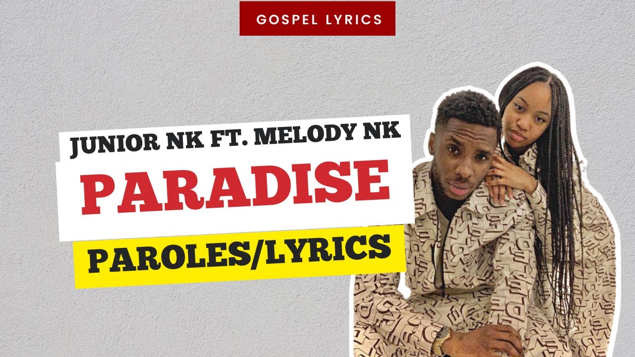 Junior NK ft. Melody NK - Paradise (Paroles)
