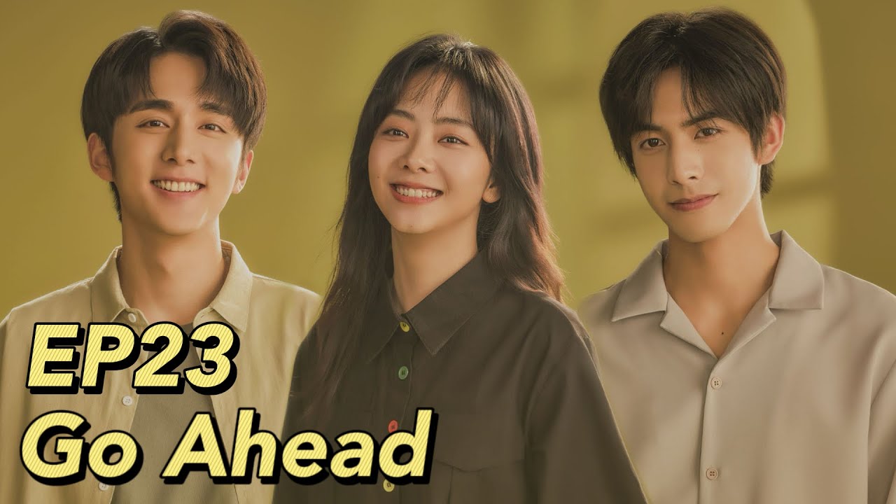 [ENG SUB] Go Ahead EP23 | Starring: Tan Songyun, Song Weilong, Zhang Xincheng| Romantic Comedy Drama