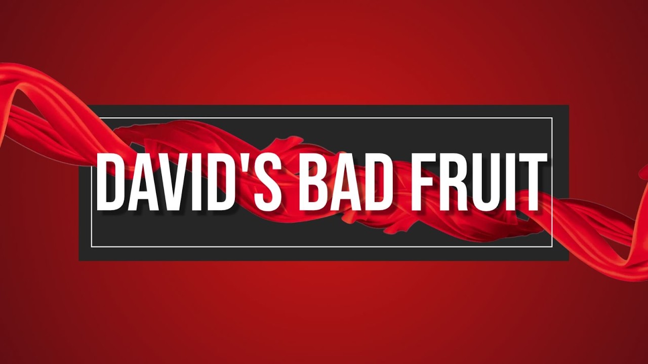 David's Bad Fruit/Apostle Kingsley Eruemulor/03/18/2026