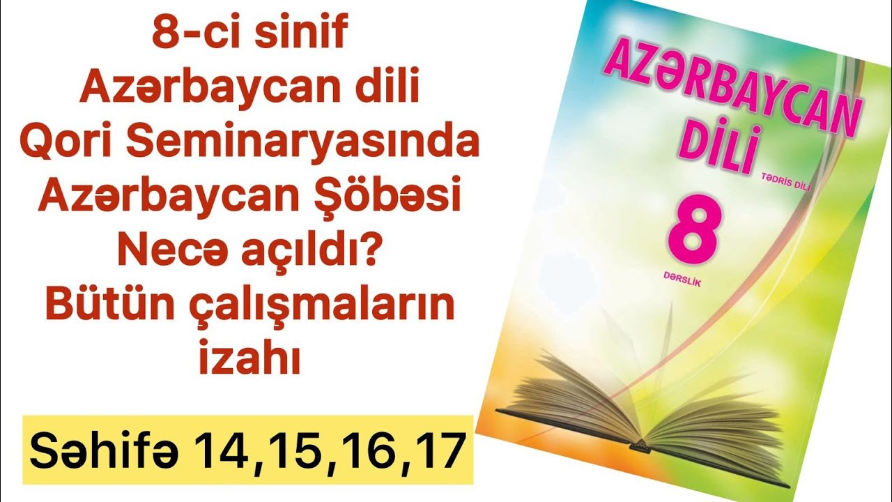8-ci sinif Azərbaycan dili səhifə 14,15,16,17.Qori seminaryasında Azərbaycan şöbəsi necə açıldı?