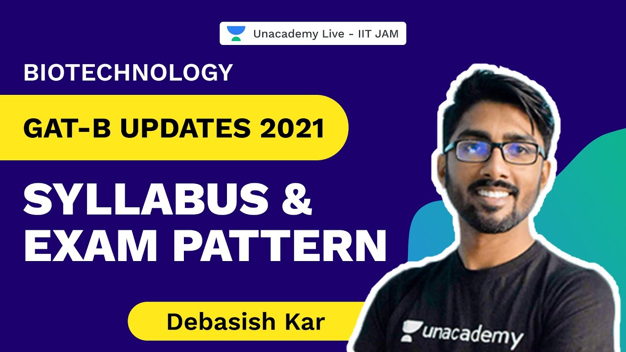 GAT-B UPDATES 2021 | Syllabus & Exam Pattern | Debasish Kar | Biotechnology | UnacademyLive