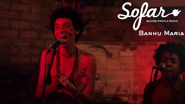 Banhu Maria - Para Para | Sofar São Paulo