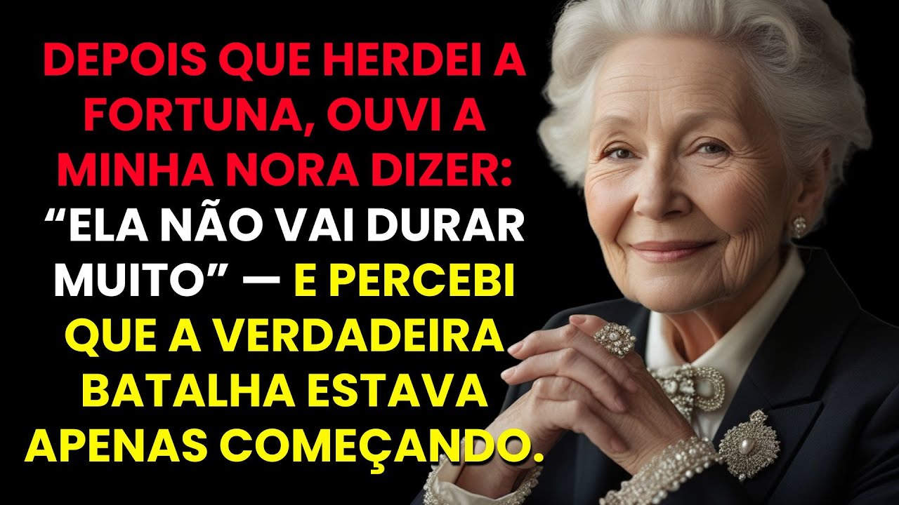 Depois que herdei a fortuna, ouvi minha nora: 