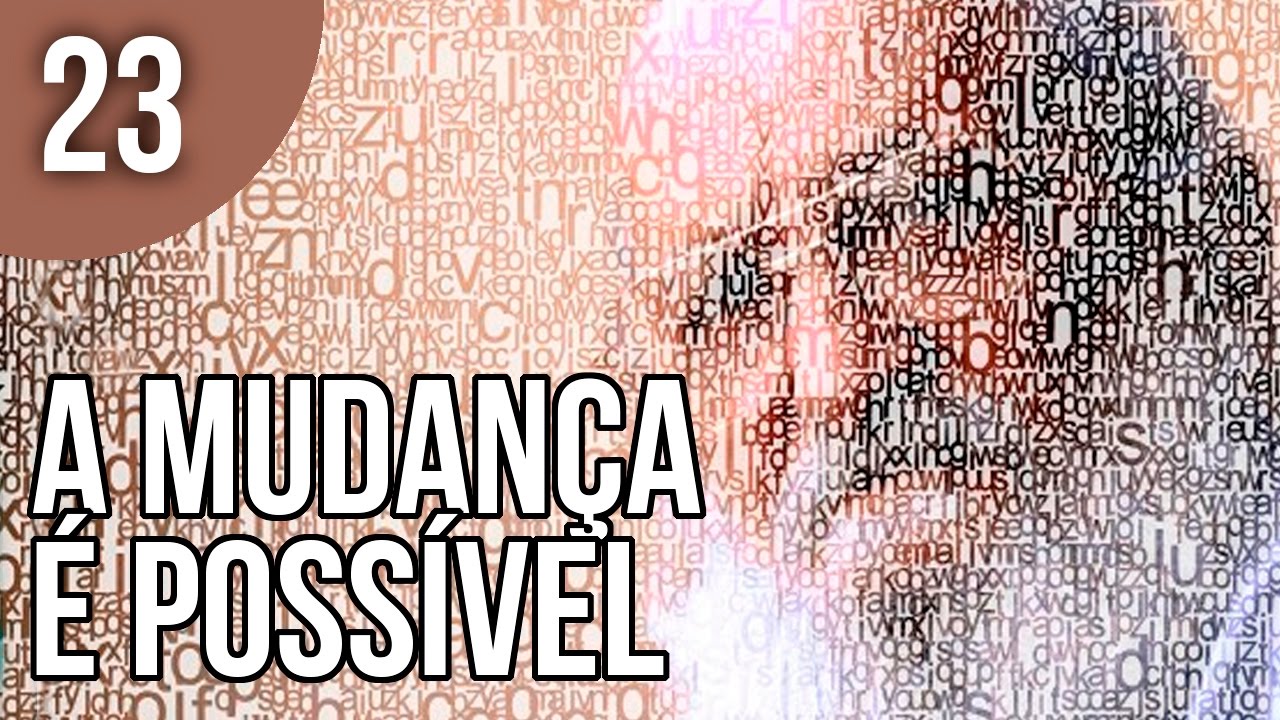 Cap. 2.8 - Ensinar Exige a Convicção de que a Mudança é Possível - Pedagogia da Autonomia
