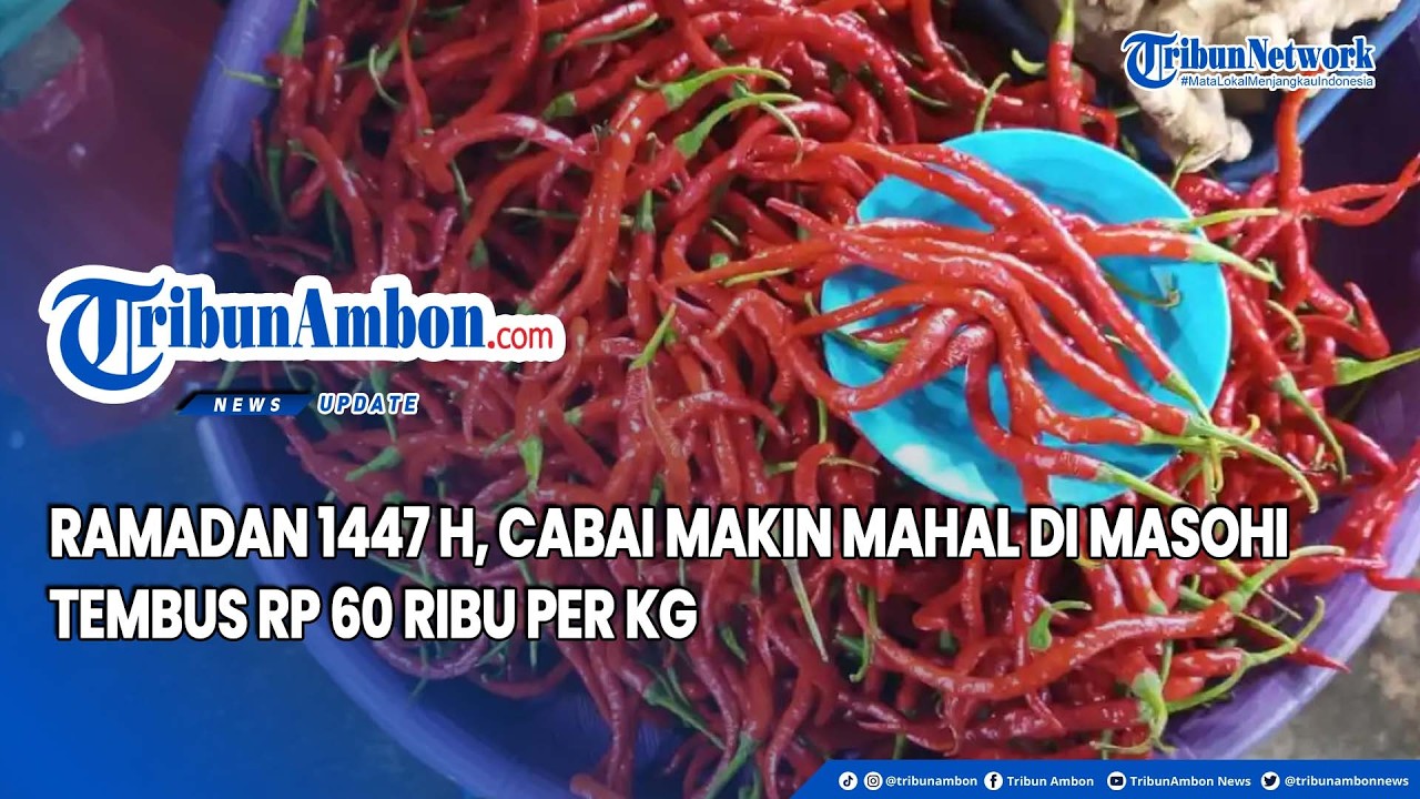 Ramadan 1447 H, Cabai Makin Mahal di Masohi, Tembus Rp 60 Ribu per Kg