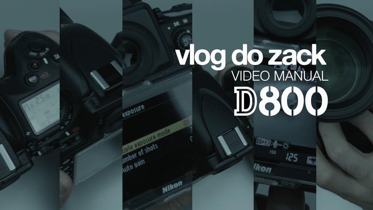 Video Manual - Nikon D800E
