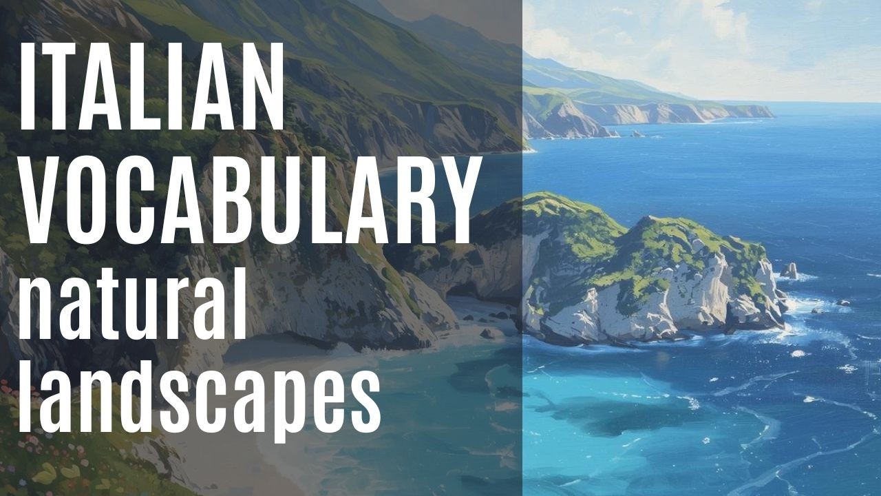 Master Italian Nature Vocabulary: Landscapes. Vocabulaire Italien : La Nature et les Paysages