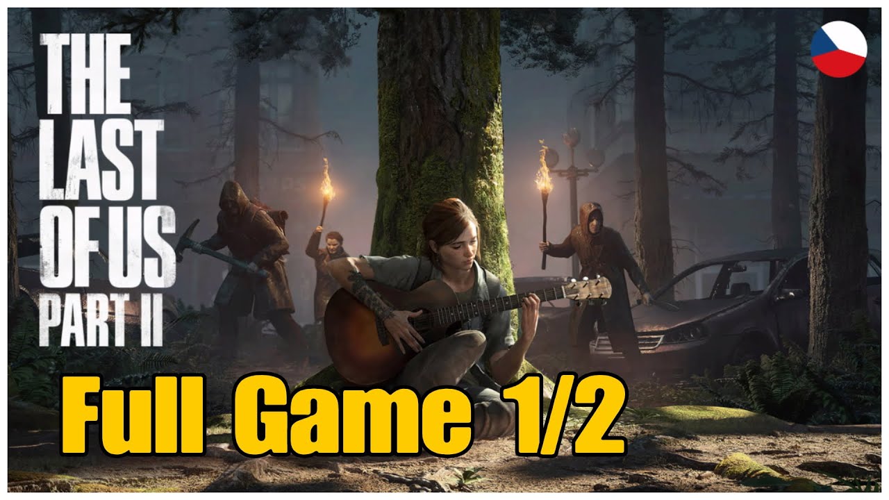 The Last of Us: Part II [CZ] | Full Game (1/2) | PS4 | 1080p | Bez komentáře