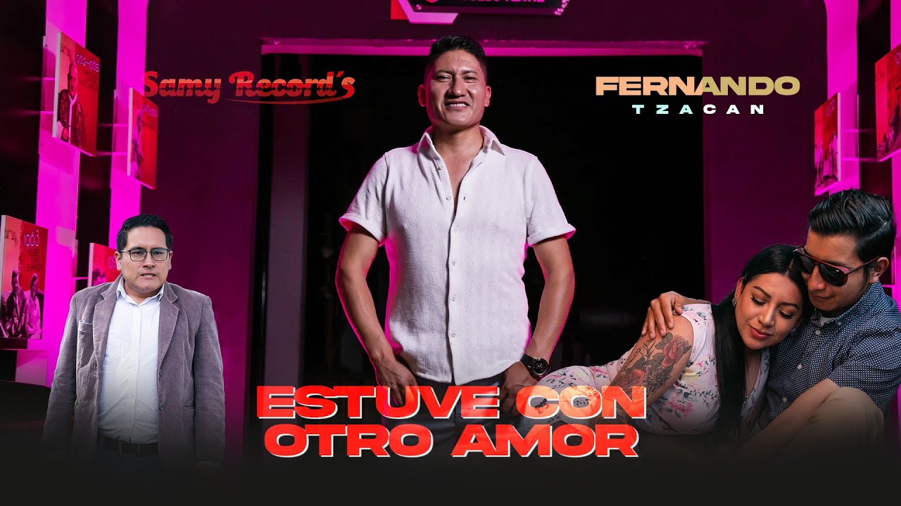 ESTUVE CON OTRO AMOR FERNANDO TZACAN (video oficial 2025)