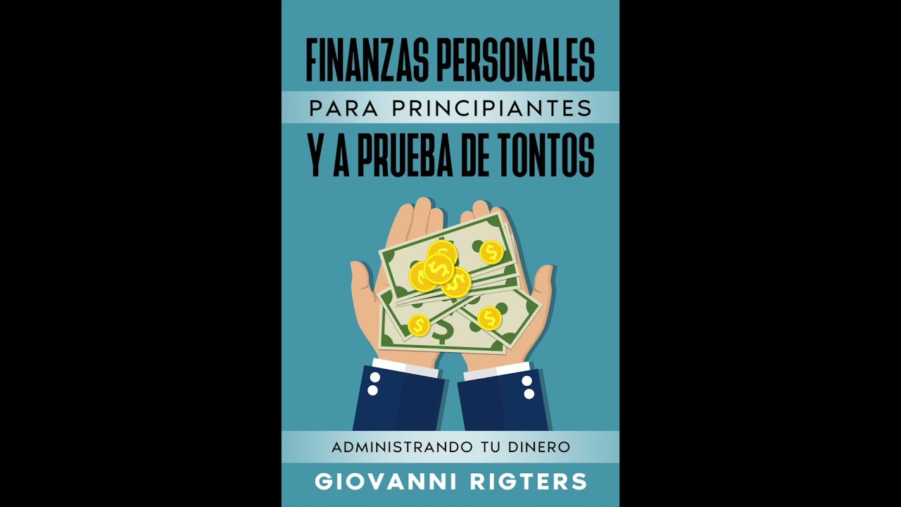 Finanzas Personales Para Principiantes Y A Prueba De Tontos: Administrando Tu Dinero - Audiolibro
