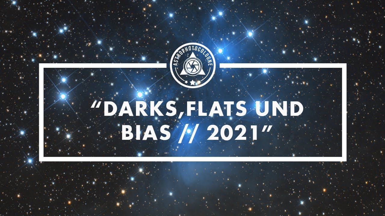 Was sind Darks, Flats und Bias und wie macht man sie? Kalibrierbilder in der Astrofotografie // 2021