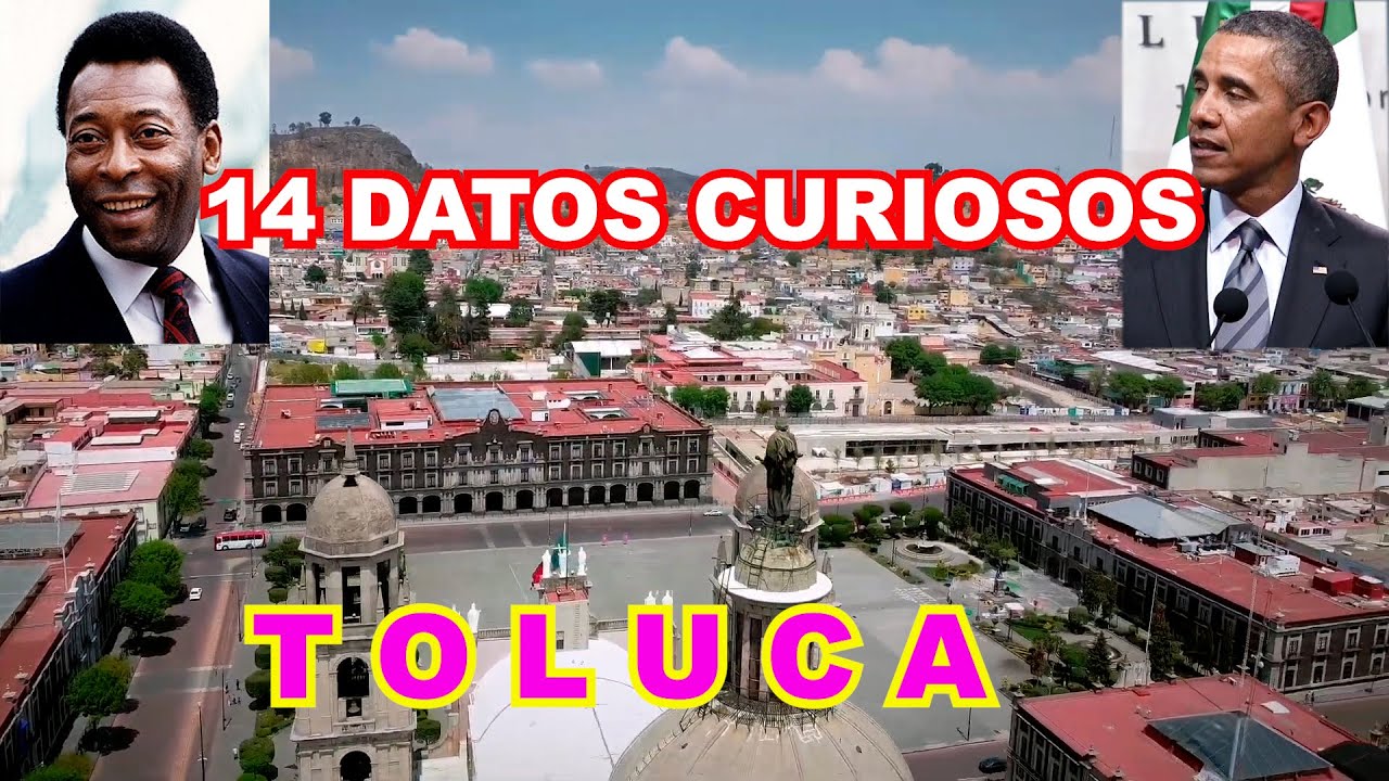 14 Datos Curiosos de TOLUCA Estado de México