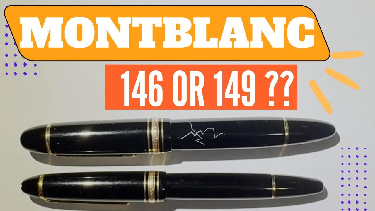 How to choose between a Montblanc 146 and a 149 ?
