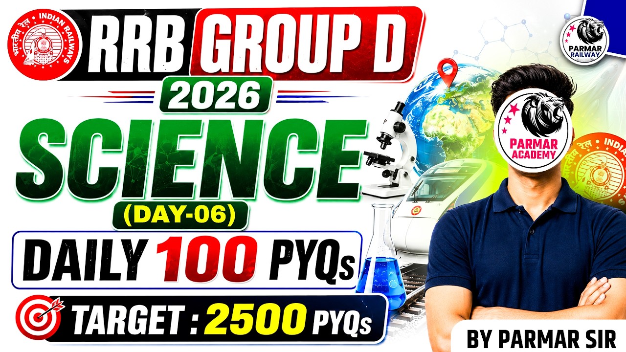 RRB GROUP D 2026 | SCIENCE ( DAY: 6/25 ) | DAILY 100 PYQs | PARMAR RAILWAYS