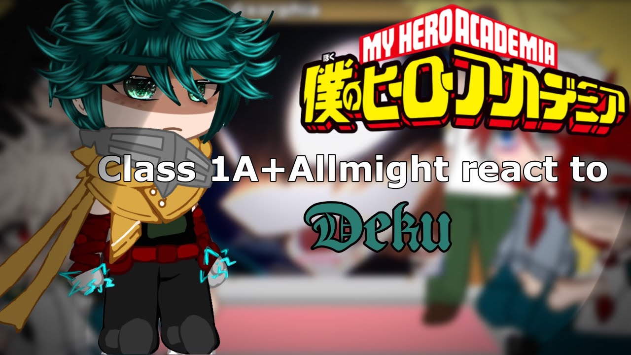 Class 1A+Allmight react to Deku||season 6+Manga Spoilers||Part 1/2