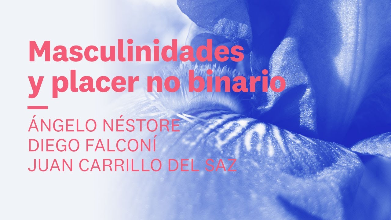 Masculinidades y placer no binario. &Aacute;ngelo N&eacute;store y Diego Falcon&iacute; | Re/sentir el deseo