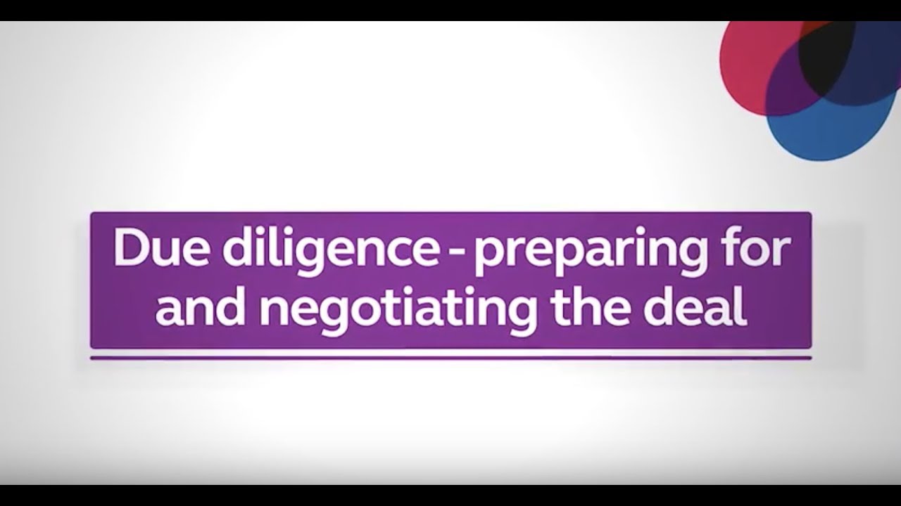 Due Diligence &ndash; preparing for and negotiating the deal