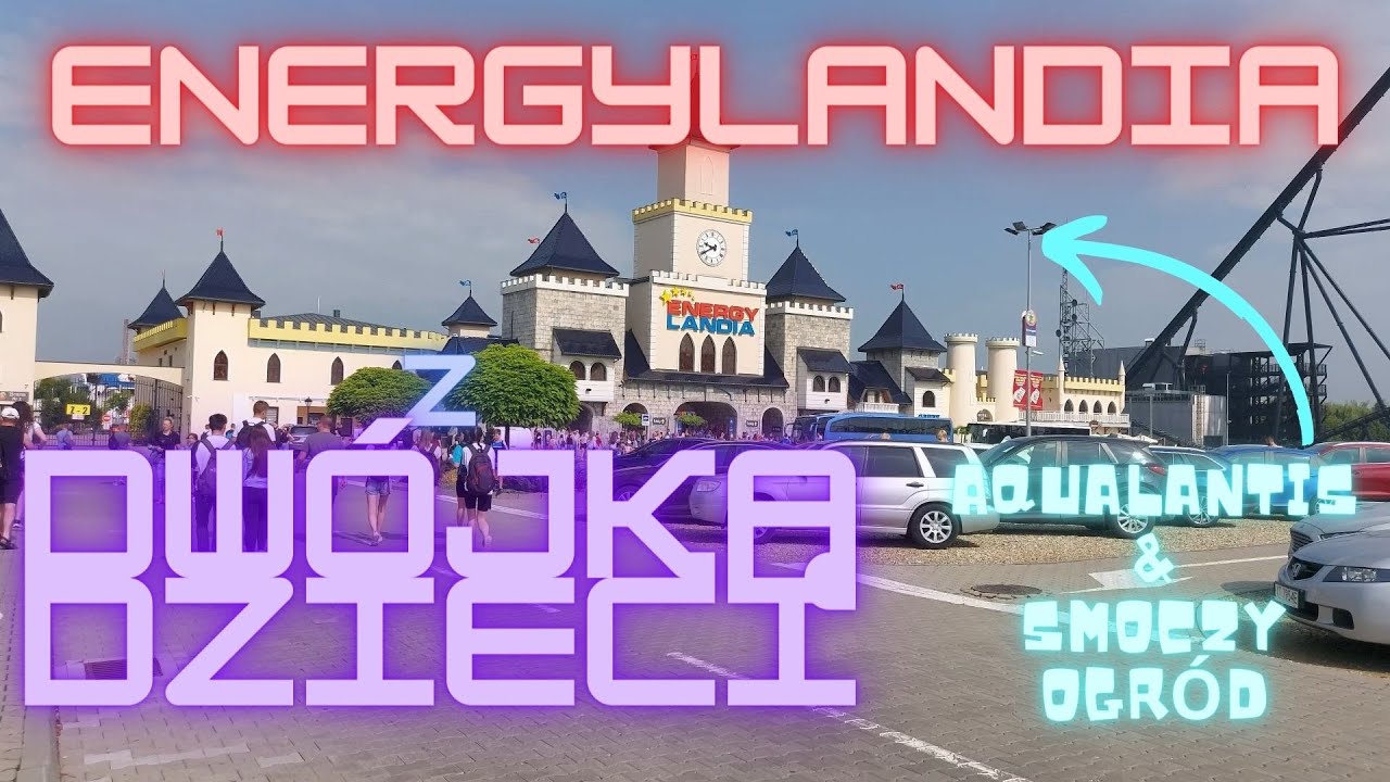 WYCIECZKA DO ENERGYLANDII Z DWÓJKĄ DZIECI