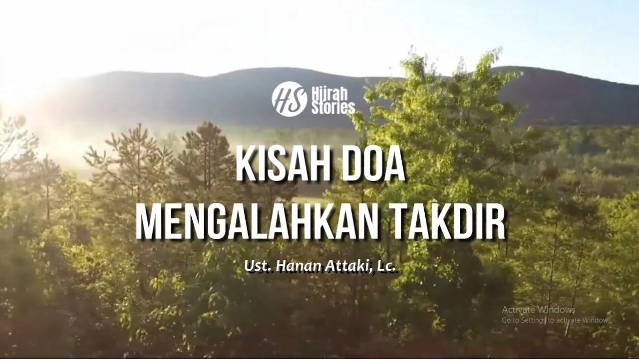 Kisah Doa Mengalahkan Takdir - ustadz Hanan Attaki