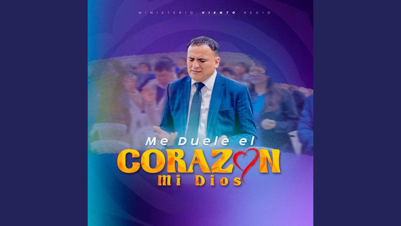 Me Duele El Corazón Mi Dios