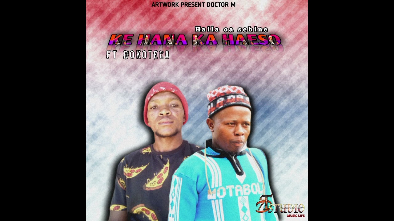 Ke Hana KA HAESO by haila oa sebine ft dokotela 