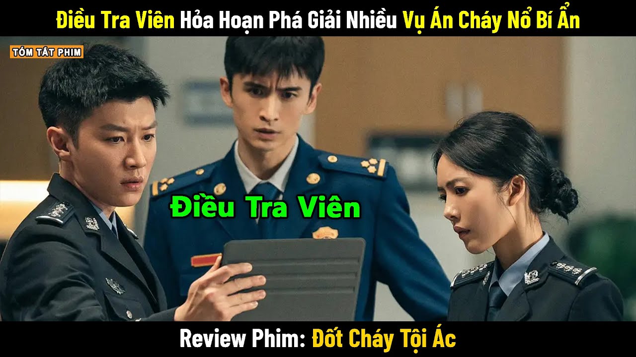 Review Phim: Điều Tra Viên Hỏa Hoạn Phá Giải Nhiều Vụ Án Cháy Nổ Bí Ẩn | Full | Đốt Cháy Tội Ác