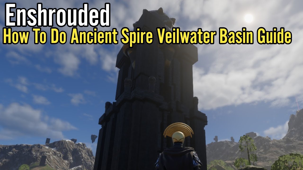 Enshrouded, How To Do Ancient Spire Veilwater Basin Guide