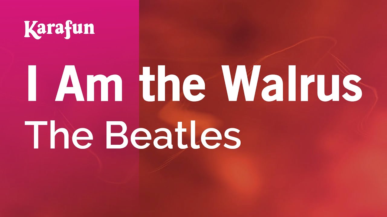 I Am the Walrus - The Beatles | Karaoke Version | KaraFun