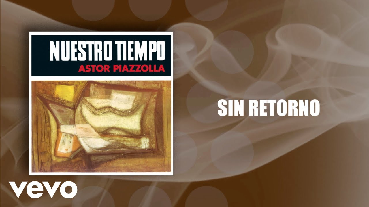 Astor Piazzolla, Astor Piazzolla y su Quinteto Nuevo Tango - Sin Retorno (Official Audio)
