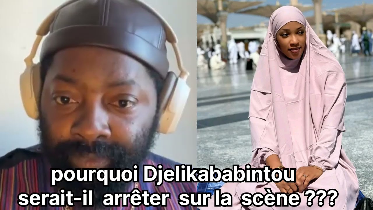 POURQUOI  DJELIKABABINTOU SERAIT-IL ARRÊTER SUR SCÈNE ????