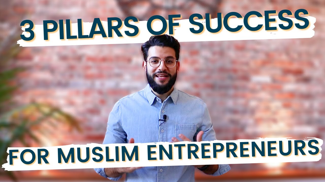The 3 Pillars Of Success For Muslim Entrepreneurs