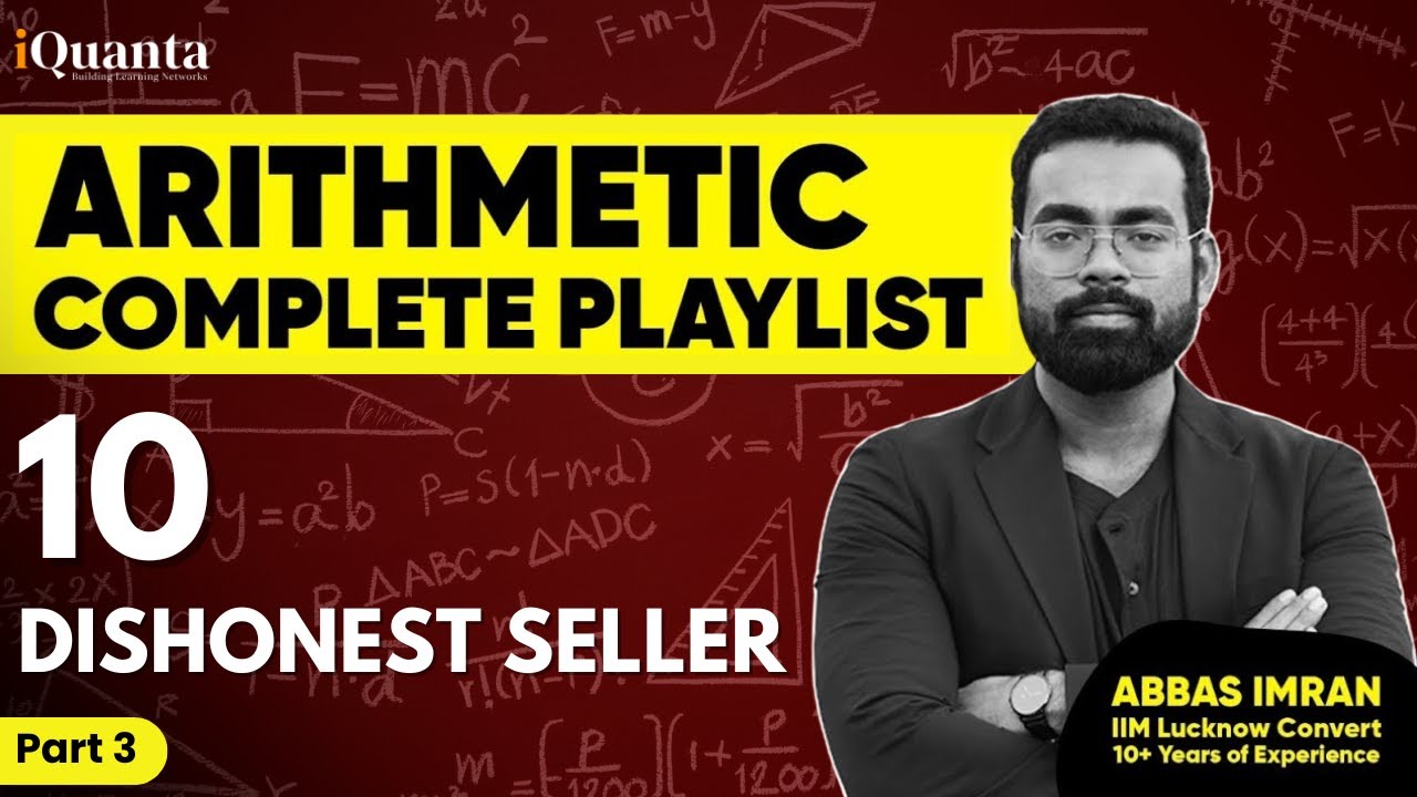 Arithmetic for CAT Class 10 | Dishonest Seller| Quantitative Aptitude for CAT Playlist