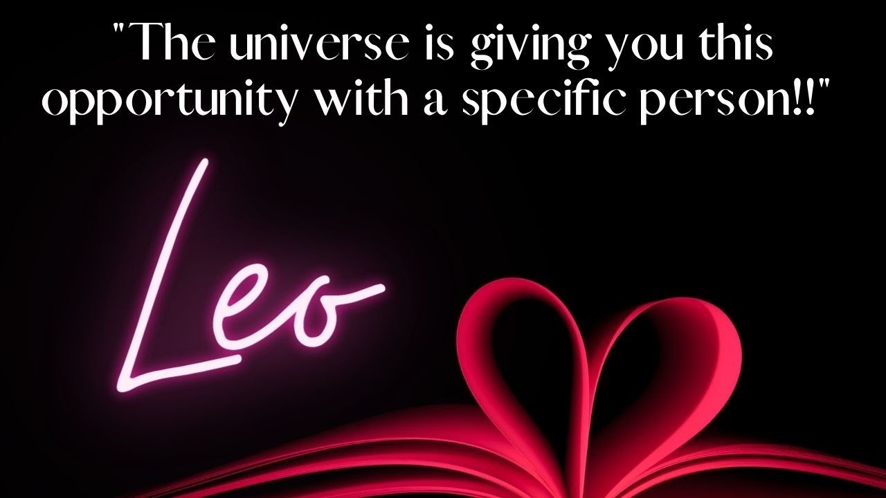 Leo the universe is giving you this opportunity with a specific person!💖Tarot Reading