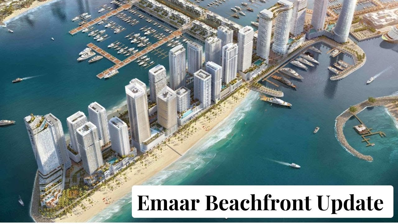 Emaar Beachfront Construction Update | Dubai&rsquo;s Most Sought-After Waterfront Community